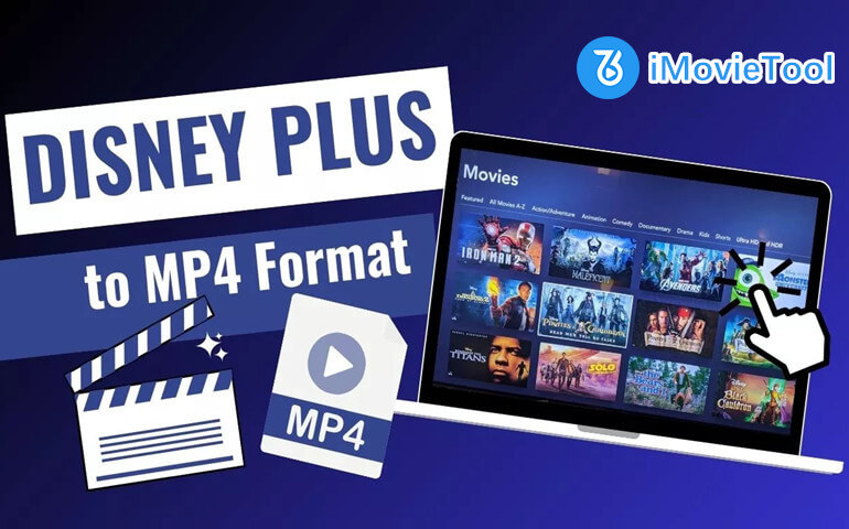 https://www.imovietool.com/wp-content/uploads/2025/07/disney-plus-to-mp4.jpg