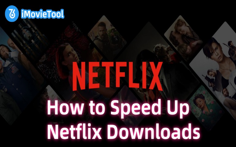 https://www.imovietool.com/wp-content/uploads/2025/08/speed-up-netflix-downloads.jpg