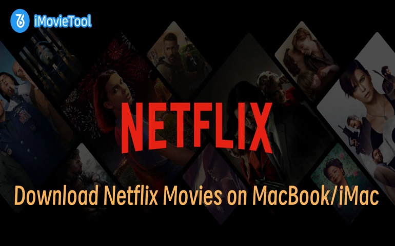 https://www.imovietool.com/wp-content/uploads/2025/09/download-netflix-movies-on-macbook-or-imac.jpg