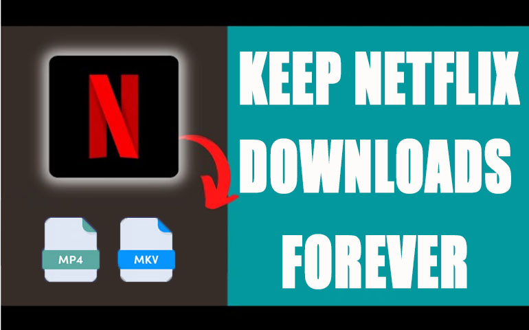 https://www.imovietool.com/wp-content/uploads/2025/10/Keep-Netflix-Downloads-Forever.jpg